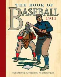 Cover image for The Book of Baseball, 1911: Our National Pastime from Its Earliest Days