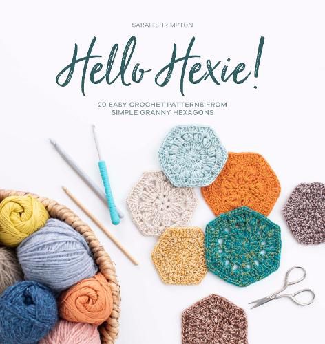 Cover image for Hello Hexie!: 20 easy crochet patterns from simple granny hexagons