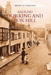 Cover image for Around Dorking and Box Hill: Images of England