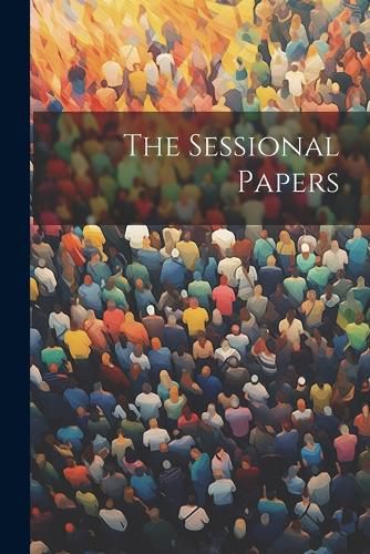 Cover image for The Sessional Papers