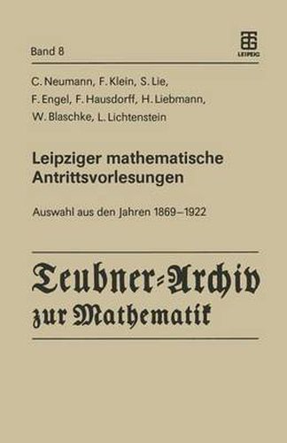 Leipziger Mathematische Antrittsvorlesungen: Auswahl Aus Den Jahren 1869 -- 1922