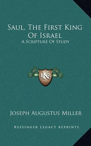 Saul, the First King of Israel: A Scripture of Study