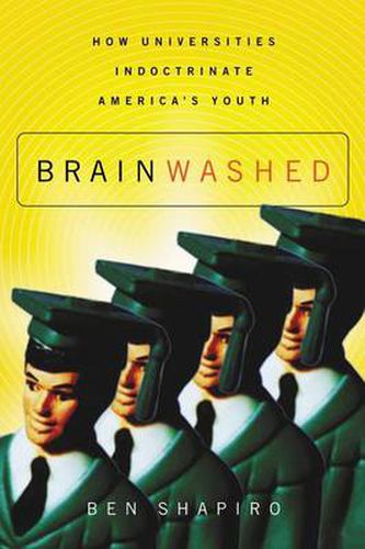 Cover image for Brainwashed: How Universities Indoctrinate America's Youth
