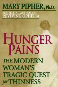 Cover image for Hunger Pains: The Modern Woman's Tragic Quest for Thinness