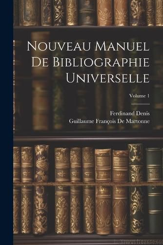 Cover image for Nouveau Manuel De Bibliographie Universelle; Volume 1