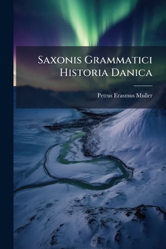 Cover image for Saxonis Grammatici Historia Danica