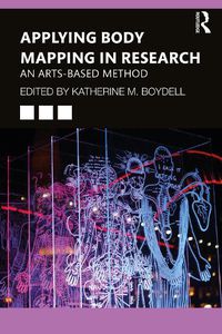 Cover image for Applying Body Mapping In Research: An Arts-Based Method