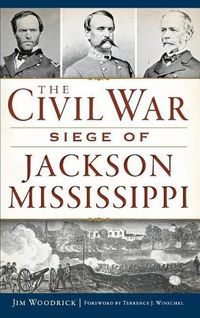 Cover image for The Civil War Siege of Jackson, Mississippi