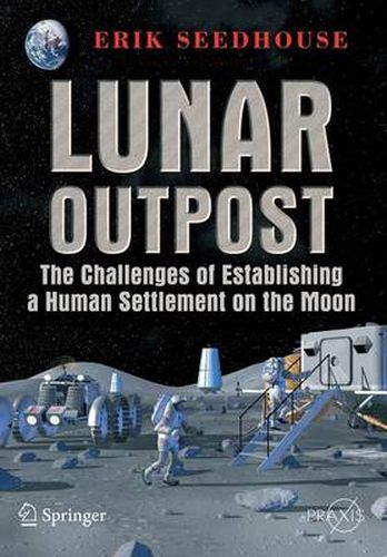 Cover image for Lunar Outpost: The Challenges of Establishing a Human Settlement on the Moon