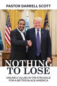 Cover image for Nothing to Lose: Unlikely Allies in the Struggle for a Better Black America