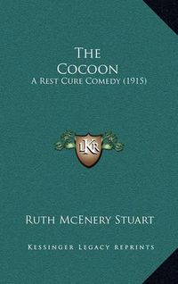 Cover image for The Cocoon: A Rest Cure Comedy (1915)