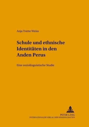 Cover image for Schule Und Ethnische Identitaeten in Den Anden Perus: Eine Soziolinguistische Studie