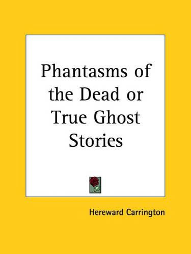 Cover image for Phantasms of the Dead or True Ghost Stories (1920)