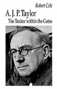 Cover image for A. J. P. Taylor: The Traitor within the Gates