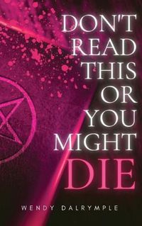 Cover image for Don't Read This or You Might Die