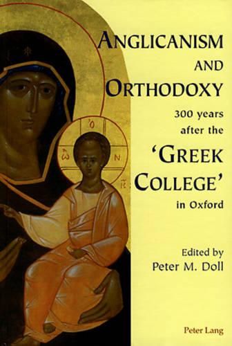 Cover image for Anglicanism and Orthodoxy 300 Years After the 'Greek College' in Oxford