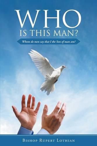 Cover image for Who is this man?: Whom do men say that I the Son of man am?