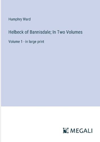 Helbeck of Bannisdale; In Two Volumes