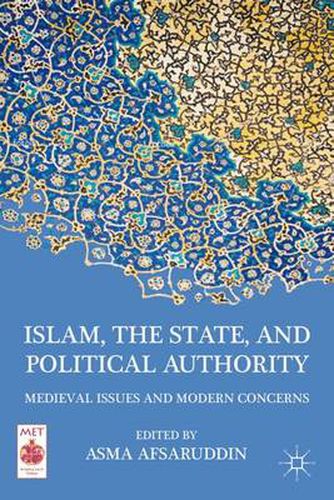 Cover image for Islam, the State, and Political Authority: Medieval Issues and Modern Concerns