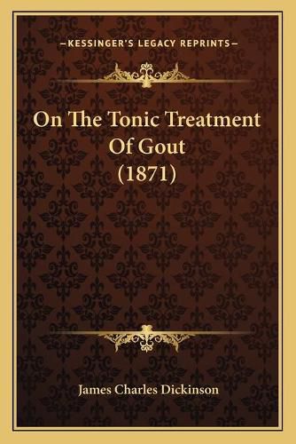 On the Tonic Treatment of Gout (1871)