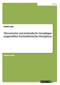 Cover image for Theoretische und methodische Grundlagen ausgewahlter leichtathletischer Disziplinen