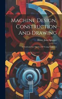 Cover image for Machine Design, Construction And Drawing