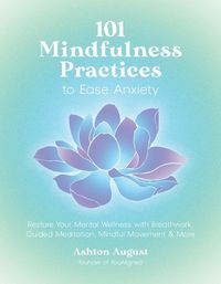 Cover image for 101 Mindfulness Practices to Ease Anxiety