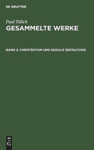 Christentum Und Soziale Gestaltung: Fruhe Schriften Zum Religioesen Sozialismus