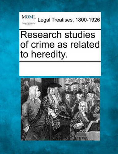 Cover image for Research Studies of Crime as Related to Heredity.