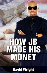 Cover image for How JB Made His Money