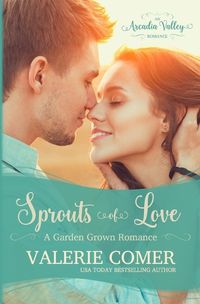 Cover image for Sprouts of Love: Garden Grown Romance Book One