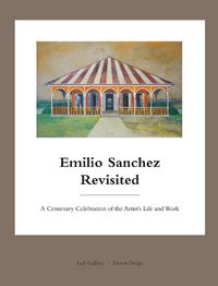 Cover image for Emilio Sanchez Revisited: A Centenary Celebration of the Artist's Life and Work