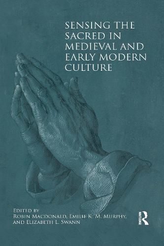 Sensing the Sacred in Medieval and Early Modern Culture