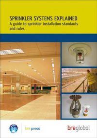 Cover image for Sprinkler Systems Explained: A Guide to Sprinkler Installation Standards and Rules (BR 503)