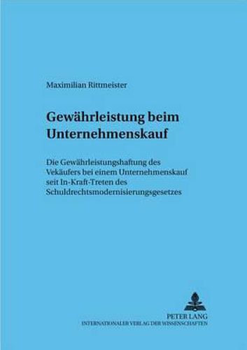 Cover image for Gewaehrleistung Beim Unternehmenskauf: Die Gewaehrleistungshaftung Des Verkaeufers Bei Einem Unternehmenskauf Seit In-Kraft-Treten Des Schuldrechtsmodernisierungsgesetzes