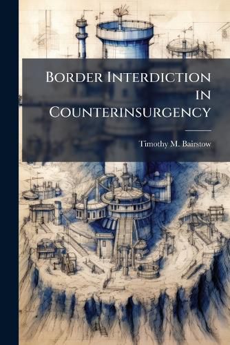 Cover image for Border Interdiction in Counterinsurgency