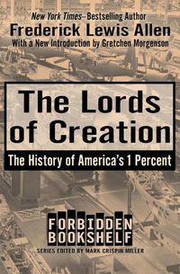 Cover image for The Lords of Creation: The History of America's 1 Percent