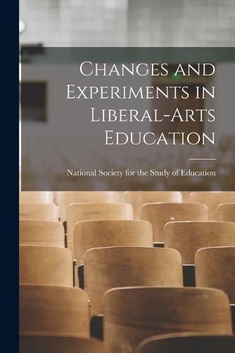 Cover image for Changes and Experiments in Liberal-arts Education