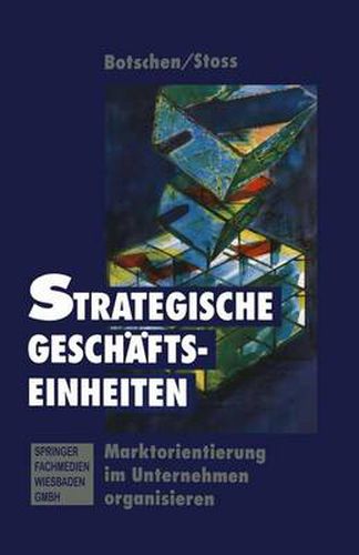 Cover image for Strategischer Geschaftseinheiten: Marktorientierung Im Unternehmen Organisieren