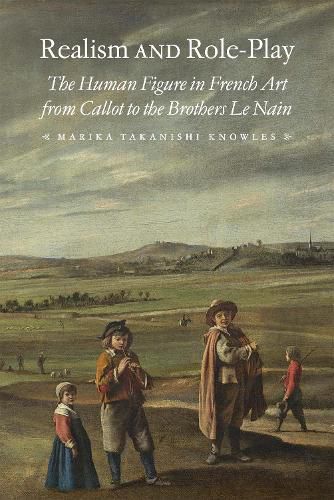 Cover image for Realism and Role-Play: The Human Figure in French Art from Callot to the Brothers Le Nain