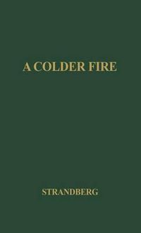 Cover image for A Colder Fire: The Poetry of Robert Penn Warren
