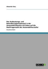 Cover image for Der Ausbeutungs- und Behinderungsmissbrauch in der Automobilindustrie mit Fokus auf die Nachfragemacht der Automobilhersteller