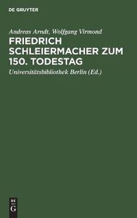 Cover image for Friedrich Schleiermacher zum 150. Todestag: Handschriften und Drucke