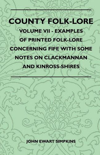 County Folk-Lore - Volume VII - Examples Of Printed Folk-Lore Concerning Fife With Some Notes On Clackmannan And Kinross-Shires