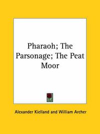 Cover image for Pharaoh; The Parsonage; The Peat Moor