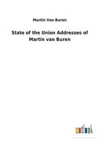 Cover image for State of the Union Addresses of Martin van Buren