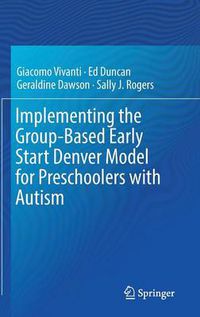 Cover image for Implementing the Group-Based Early Start Denver Model for Preschoolers with Autism