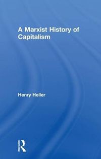 Cover image for A Marxist History of Capitalism