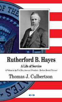 Cover image for Rutherford B Hayes: A Life of Service