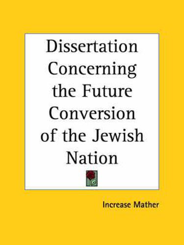 Cover image for Dissertation Concerning the Future Conversion of the Jewish Nation (1709)